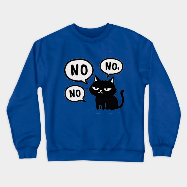 black cat says No Crewneck Sweatshirt by Creativoo